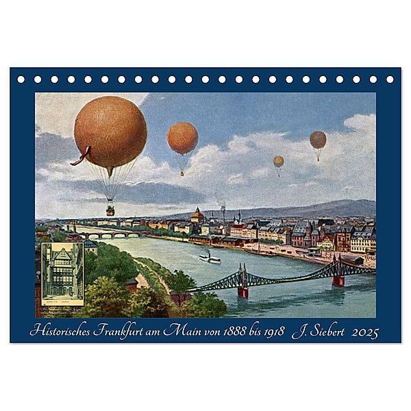 Historisches Frankfurt am Main von 1888 bis 1918 (Tischkalender 2025 DIN A5 quer), CALVENDO Monatskalender, Calvendo, Jens Siebert