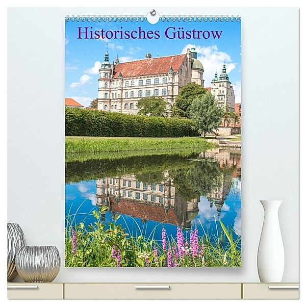 Historisches Güstrow (hochwertiger Premium Wandkalender 2024 DIN A2 hoch), Kunstdruck in Hochglanz, pixs:sell