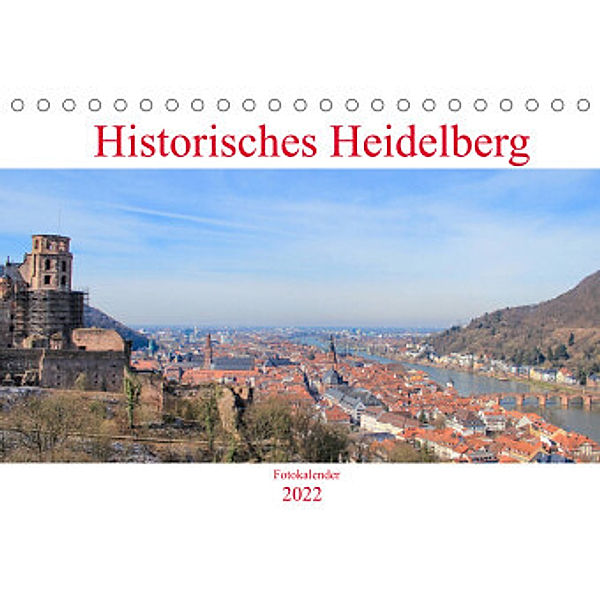 Historisches Heidelberg (Tischkalender 2022 DIN A5 quer), pixs:sell