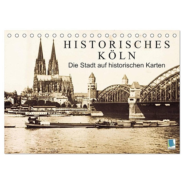 Historisches Köln - Die Stadt auf historischen Karten (Tischkalender 2024 DIN A5 quer), CALVENDO Monatskalender, Calvendo