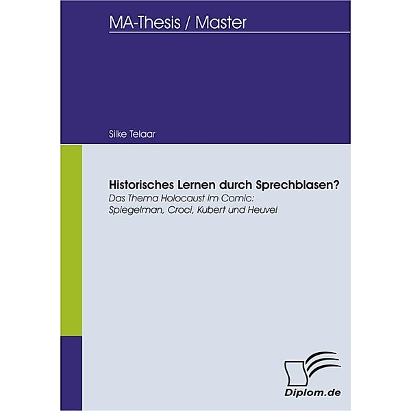 Historisches Lernen durch Sprechblasen? Das Thema Holocaust im Comic: Spiegelman, Croci, Kubert und Heuvel, Silke Telaar