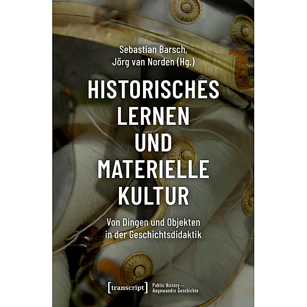 Historisches Lernen und Materielle Kultur / Public History - Angewandte Geschichte Bd.2