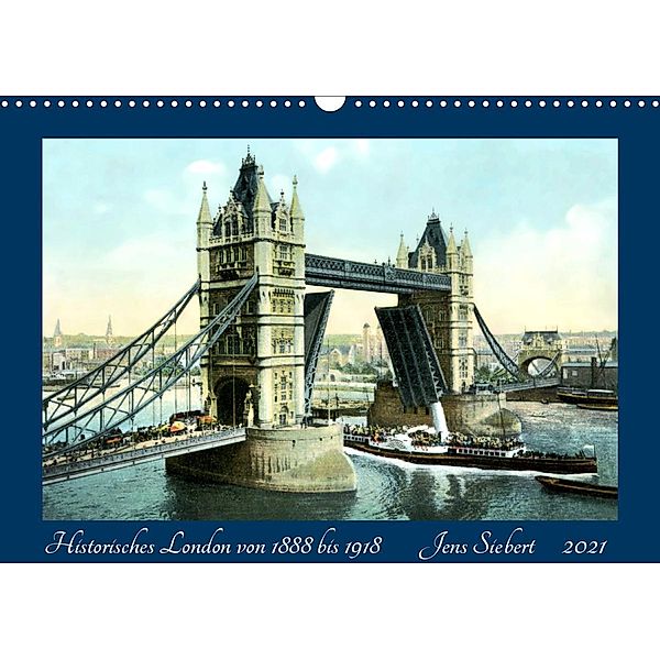 Historisches London von 1888 bis 1918 (Wandkalender 2021 DIN A3 quer), Jens Siebert