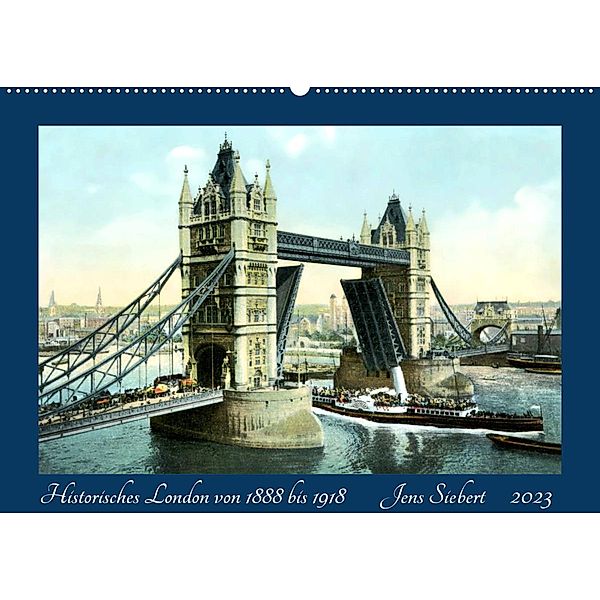 Historisches London von 1888 bis 1918 (Wandkalender 2023 DIN A2 quer), Jens Siebert