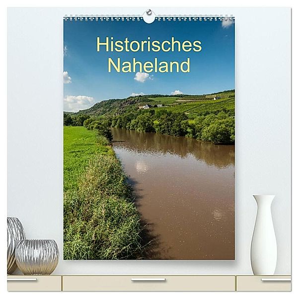 Historisches Naheland (hochwertiger Premium Wandkalender 2024 DIN A2 hoch), Kunstdruck in Hochglanz, Erhard Hess