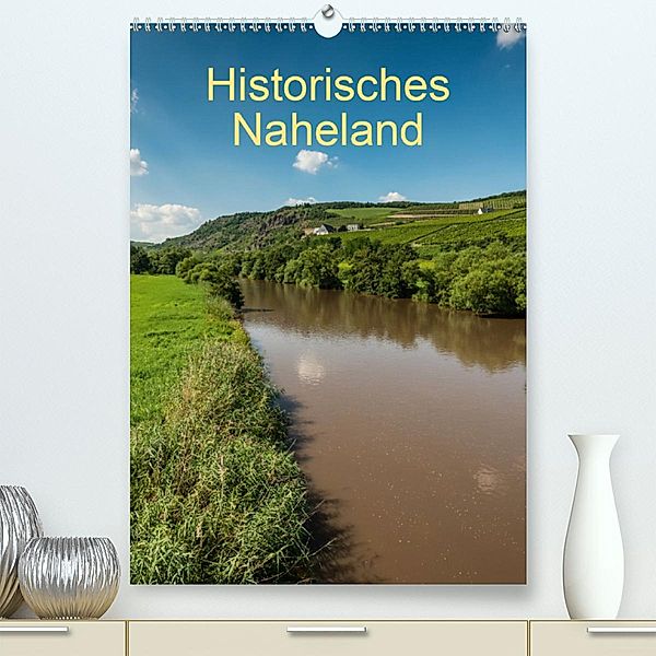 Historisches Naheland (Premium, hochwertiger DIN A2 Wandkalender 2020, Kunstdruck in Hochglanz), Erhard Hess