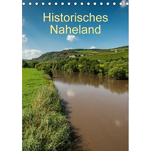 Historisches Naheland (Tischkalender 2016 DIN A5 hoch), Erhard Hess