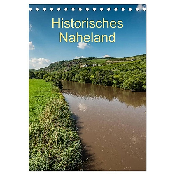 Historisches Naheland (Tischkalender 2024 DIN A5 hoch), CALVENDO Monatskalender, Erhard Hess