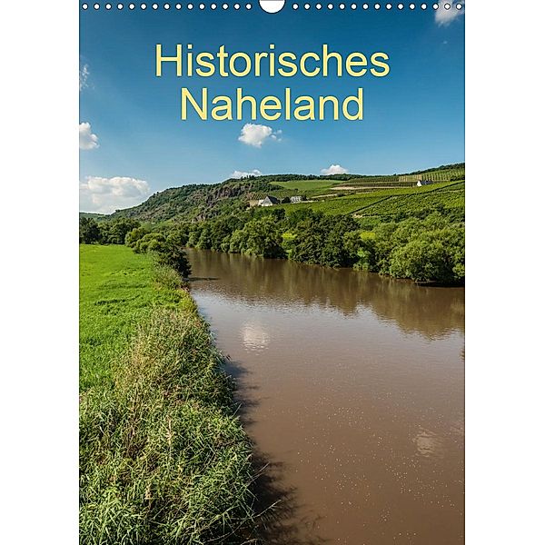 Historisches Naheland (Wandkalender 2020 DIN A3 hoch), Erhard Hess