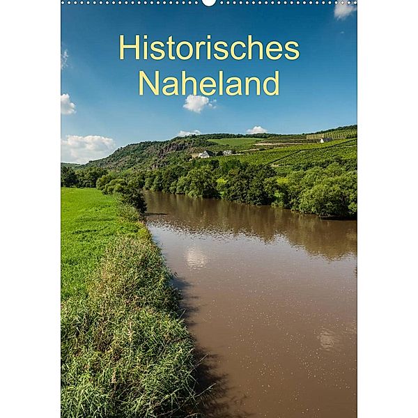 Historisches Naheland (Wandkalender 2023 DIN A2 hoch), Erhard Hess