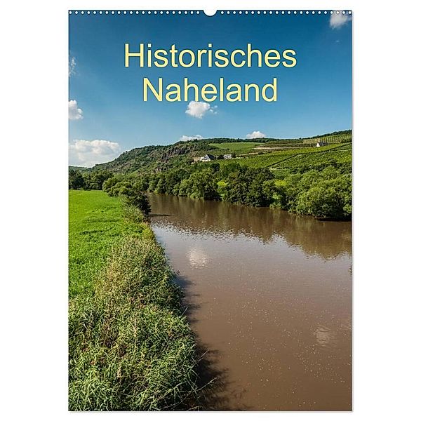 Historisches Naheland (Wandkalender 2024 DIN A2 hoch), CALVENDO Monatskalender, Erhard Hess