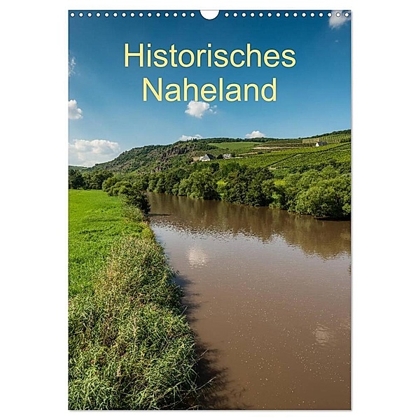 Historisches Naheland (Wandkalender 2024 DIN A3 hoch), CALVENDO Monatskalender, Erhard Hess