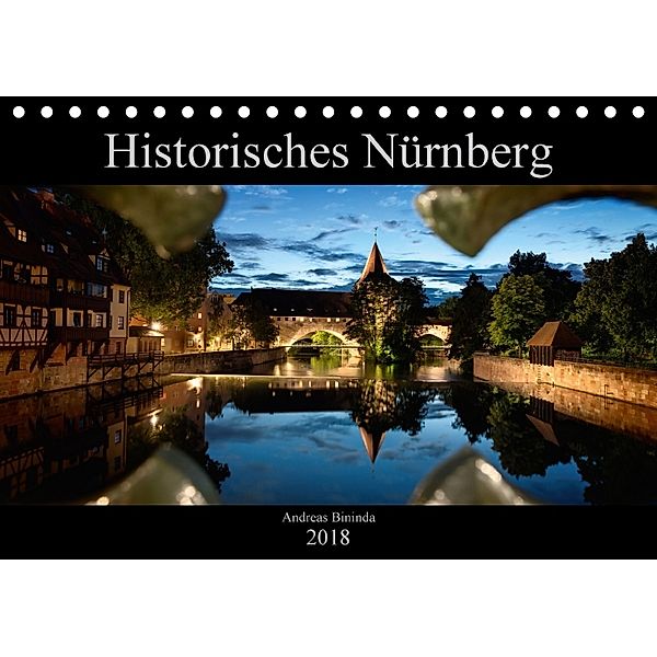 Historisches Nürnberg (Tischkalender 2018 DIN A5 quer), Andreas Bininda