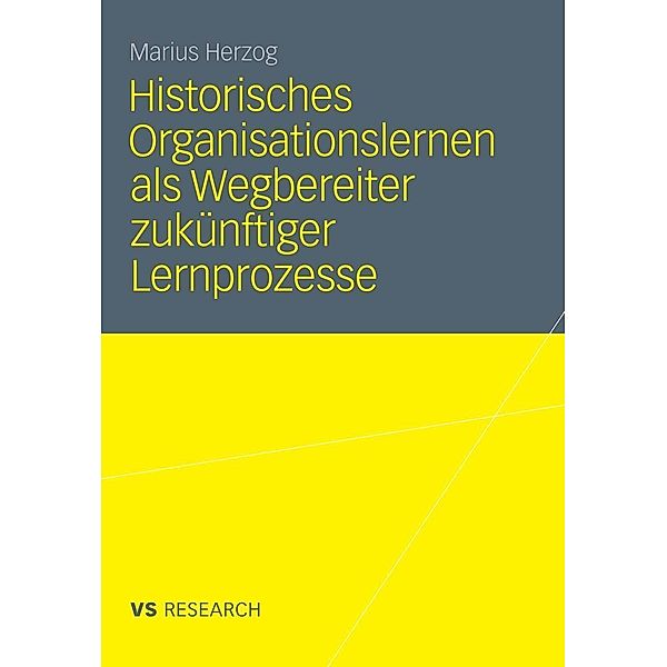 Historisches Organisationslernen als Wegbereiter zukünftiger Lernprozesse, Marius Herzog