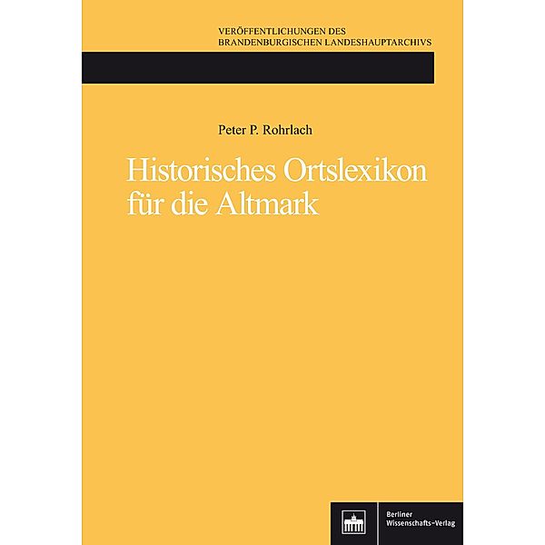 Historisches Ortslexikon für die Altmark, Peter P. Rohrlach