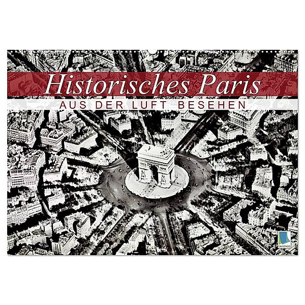 Historisches Paris: aus der Luft besehen (Wandkalender 2024 DIN A2 quer), CALVENDO Monatskalender, Calvendo