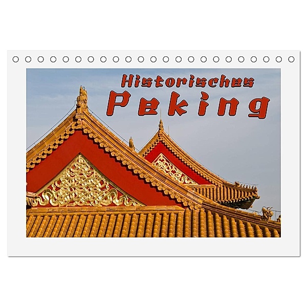 Historisches Peking (Tischkalender 2024 DIN A5 quer), CALVENDO Monatskalender, reinhold möller