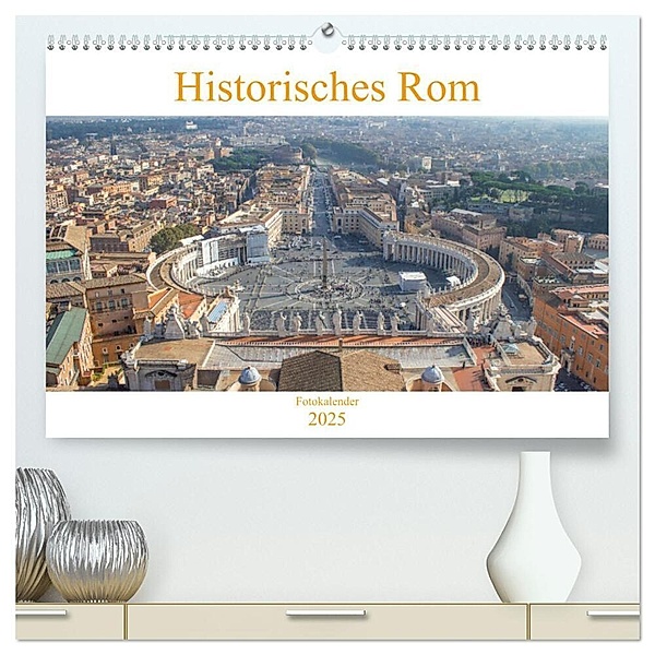 Historisches Rom (hochwertiger Premium Wandkalender 2025 DIN A2 quer), Kunstdruck in Hochglanz, Calvendo, pixs:sell