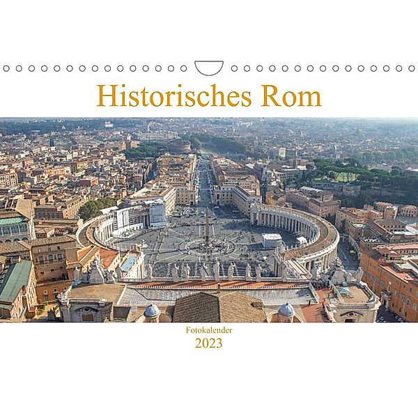 Historisches Rom (Wandkalender 2023 DIN A4 quer), pixs:sell