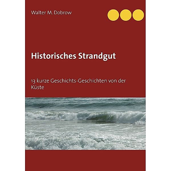 Historisches Strandgut, Walter M. Dobrow