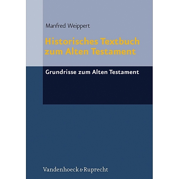 Historisches Textbuch zum Alten Testament / Grundrisse zum Alten Testament, Manfred Weippert