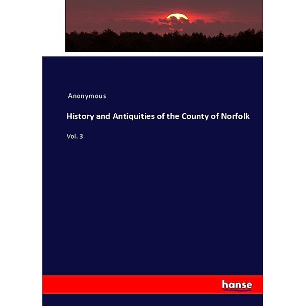 History and Antiquities of the County of Norfolk, James Payn