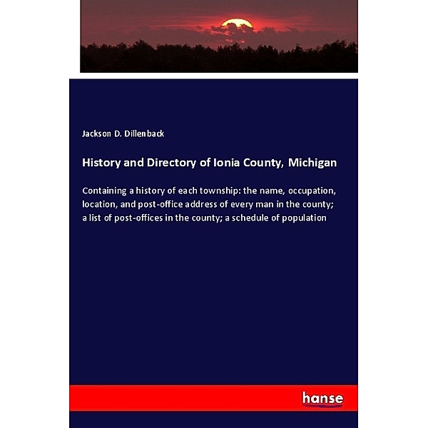 History and Directory of Ionia County, Michigan, Jackson D. Dillenback