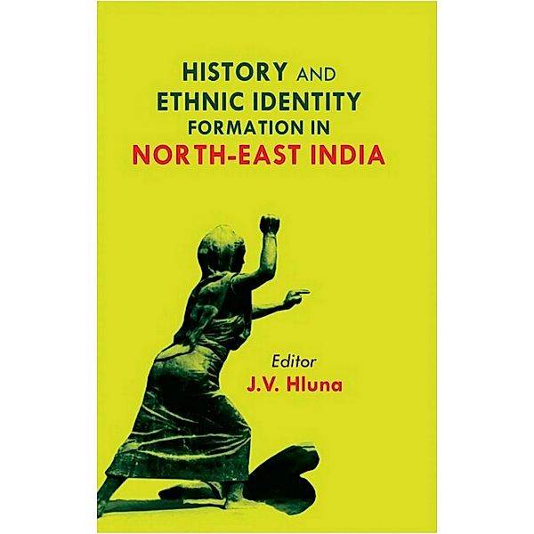 History and Ethnic Identity Formation in North-East India, J. V. Hluna