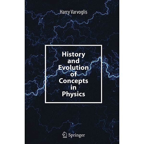 History and Evolution of Concepts in Physics, Harry Varvoglis