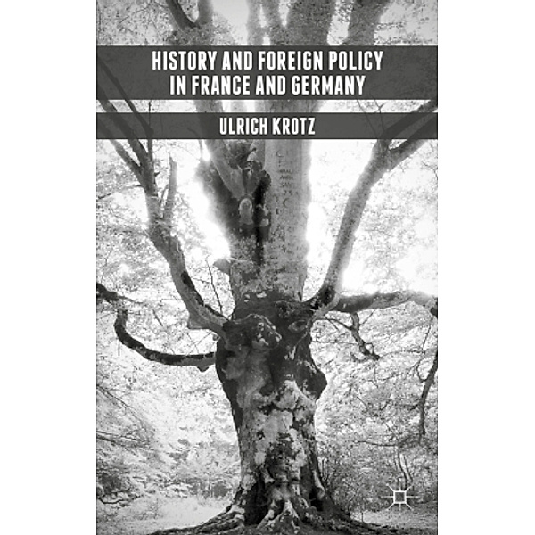 History and Foreign Policy in France and Germany, Ulrich Krotz