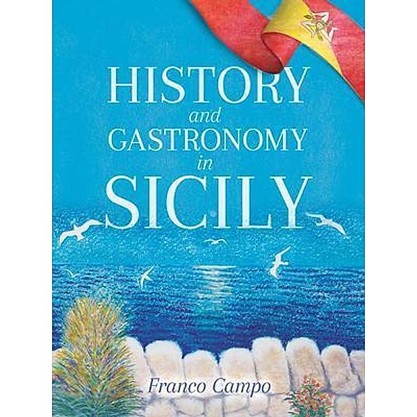 History and Gastronomy in Sicily / Prime Seven Media, Franco Campo