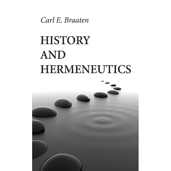 History and Hermeneutics, Carl E. Braaten