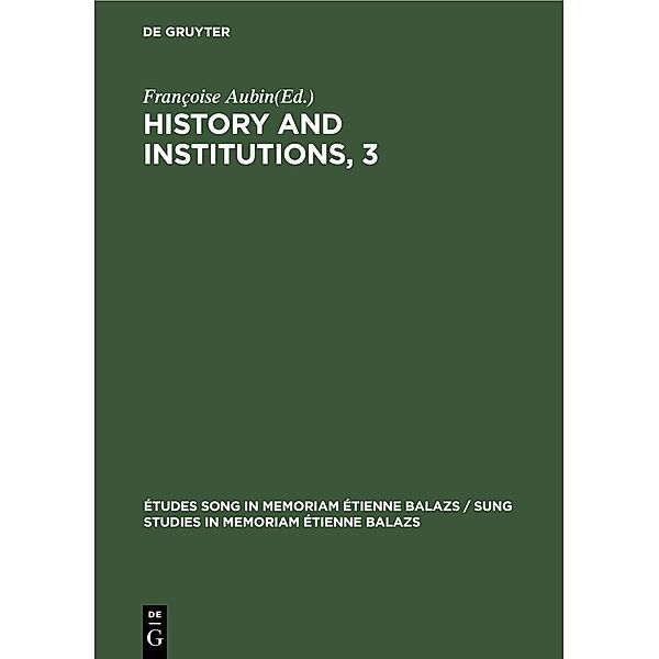 History and Institutions, 3 / Études Song in memoriam Étienne Balazs / Sung studies in memoriam Étienne Balazs Bd.1, 3