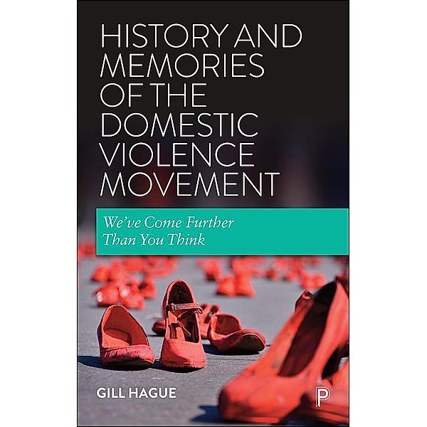 History and Memories of the Domestic Violence Movement, Gill Hague