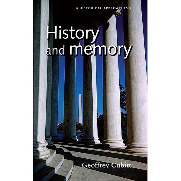 History and memory / Historical Approaches, Geoffrey Cubitt