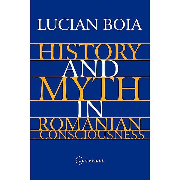 History and Myth in Romanian Consciousness, Lucian Boia