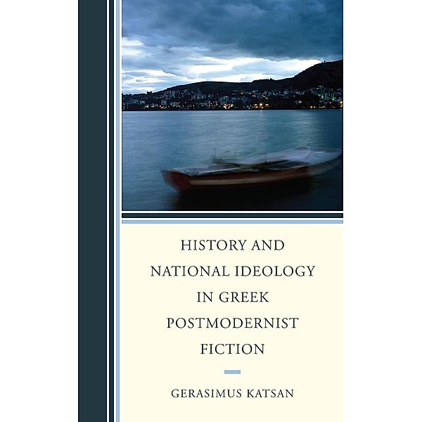 History and National Ideology in Greek Postmodernist Fiction, Gerasimus Katsan