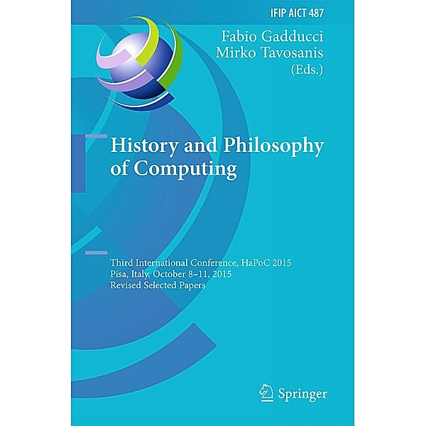 History and Philosophy of Computing / IFIP Advances in Information and Communication Technology Bd.487