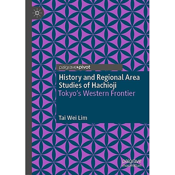 History and Regional Area Studies of Hachioji / Progress in Mathematics, Tai Wei Lim