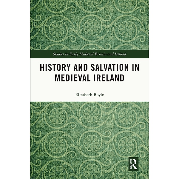 History and Salvation in Medieval Ireland, Elizabeth Boyle