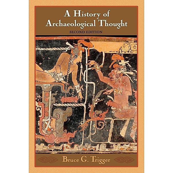 History Archaeological Thought 2ed, Bruce G. Trigger