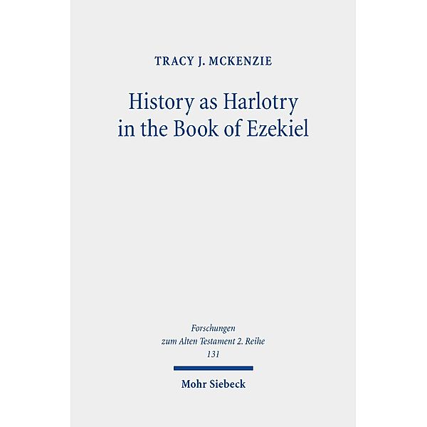 History as Harlotry in the Book of Ezekiel, Tracy J. McKenzie
