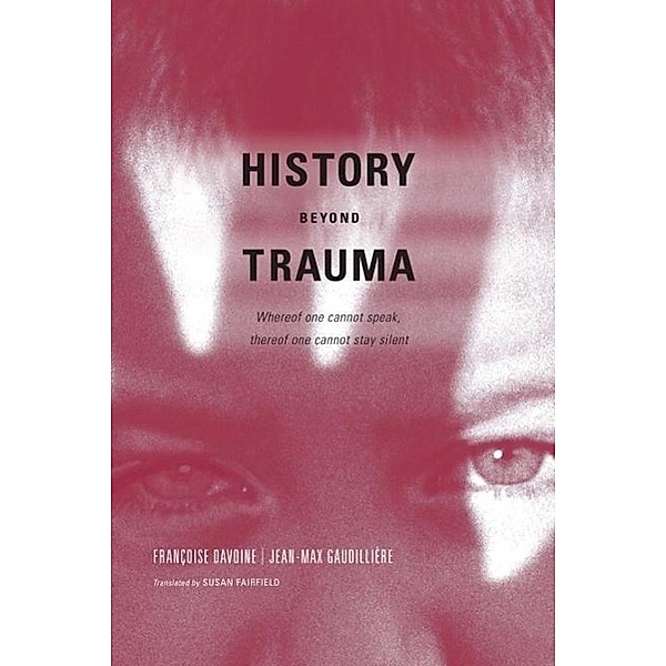 History Beyond Trauma, Francoise Davoine, Jean-Max Gaudilliere