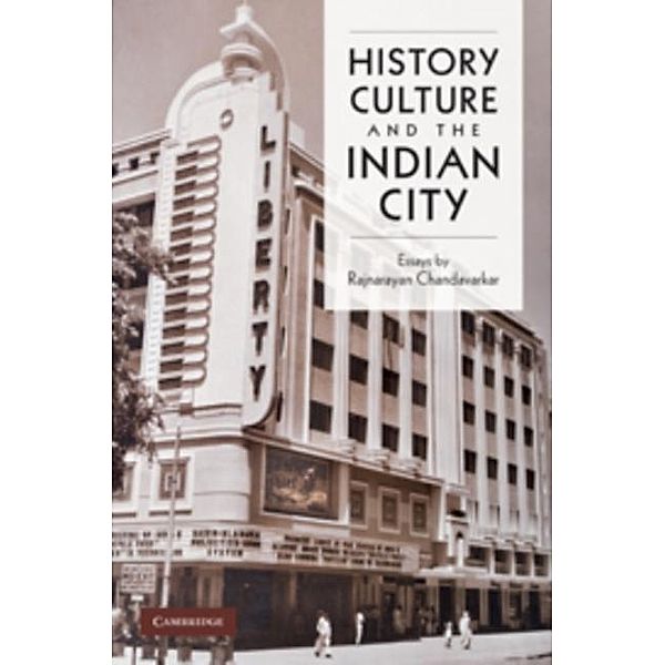 History, Culture and the Indian City, Rajnayaran Chandavarkar