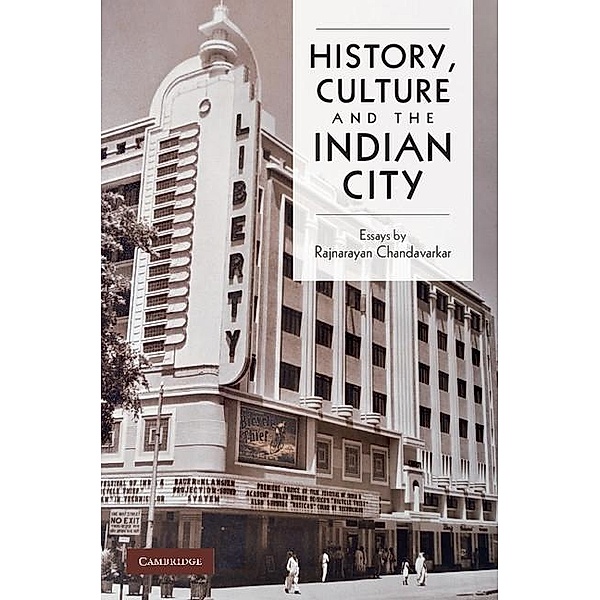 History, Culture and the Indian City, Rajnayaran Chandavarkar