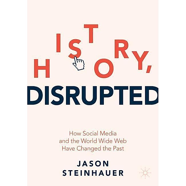 History, Disrupted, Jason Steinhauer
