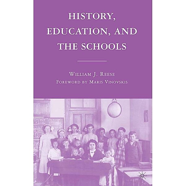 History, Education, and the Schools, William J. Reese