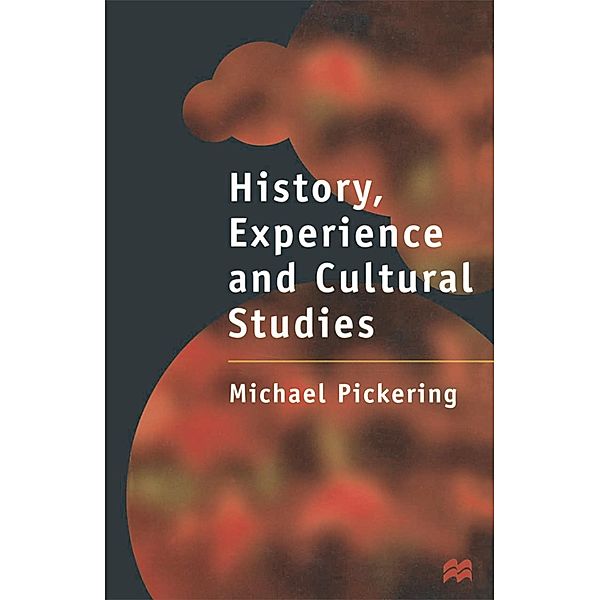 History, Experience and Cultural Studies, Michael Pickering