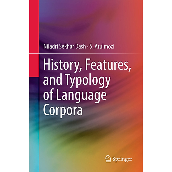 History, Features, and Typology of Language Corpora, Niladri Sekhar Dash, S. Arulmozi