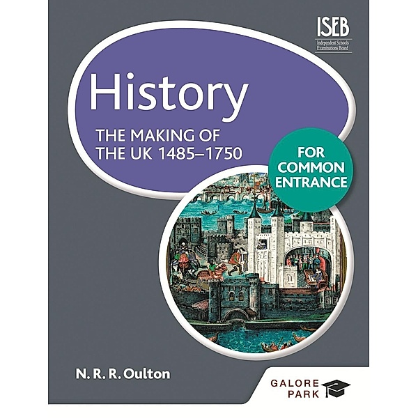 History for Common Entrance: The Making of the UK 1485-1750, Bob Pace, N. R. R. Oulton